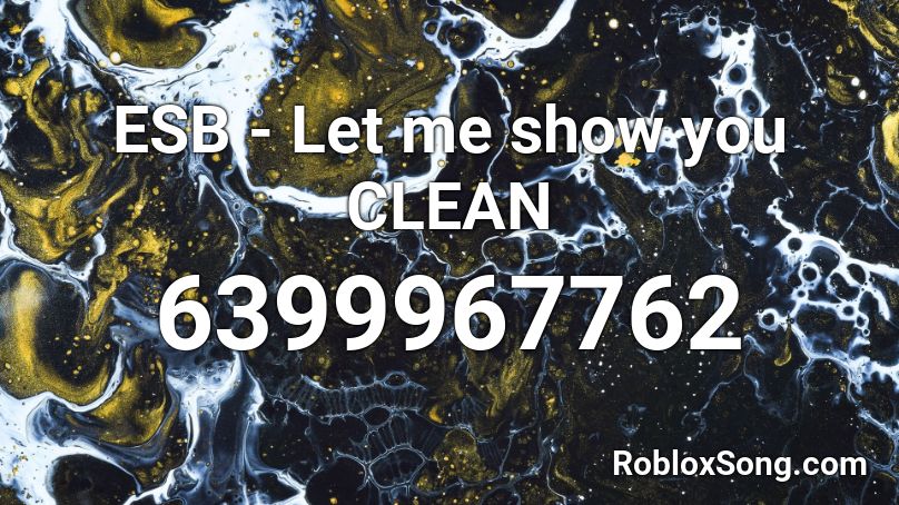 ESB - Let me show you CLEAN Roblox ID