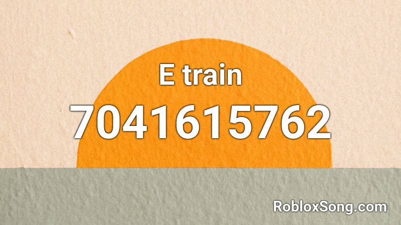 E train Roblox ID