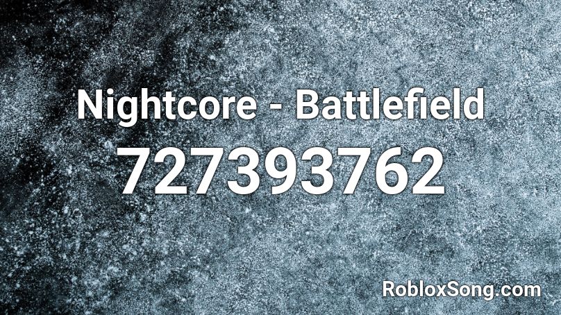 Nightcore - Battlefield Roblox ID