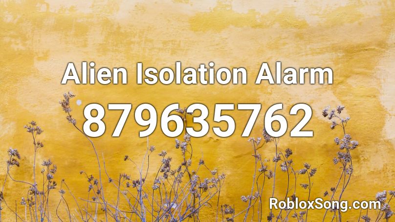 Alien Isolation Alarm Roblox ID