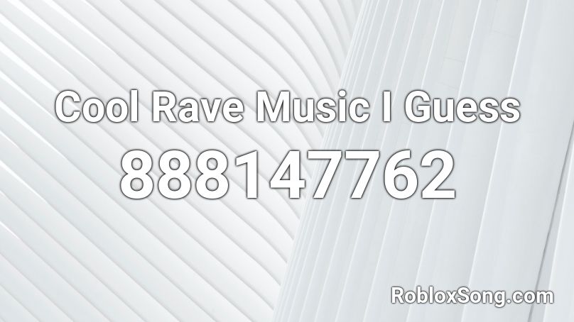 Cool Rave Music I Guess Roblox ID