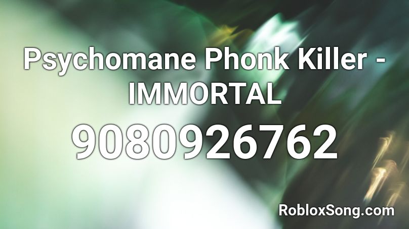 Psychomane Phonk Killer - IMMORTAL Roblox ID