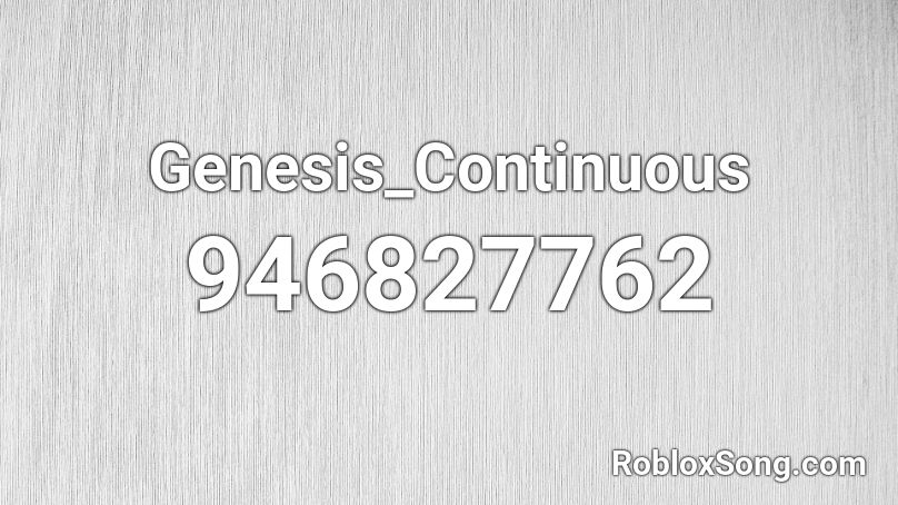 Genesis_Continuous Roblox ID