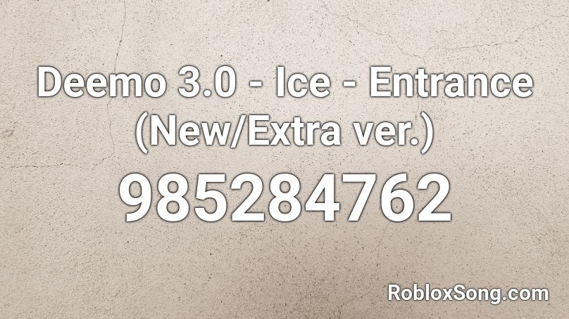 Deemo 3.0 - Ice - Entrance (New/Extra ver.) Roblox ID