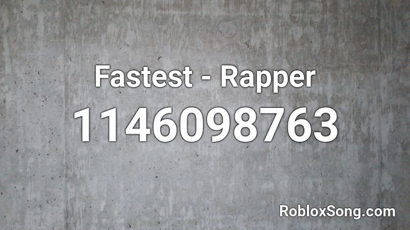 Fastest - Rapper Roblox ID - Roblox music codes