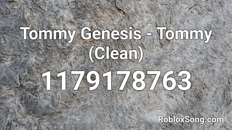 Tommy Genesis - Tommy (Clean) Roblox ID