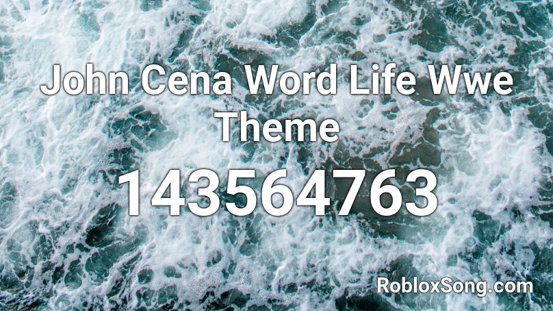 John Cena Word Life Wwe Theme Roblox Id Roblox Music Codes - john cena roblox id theme