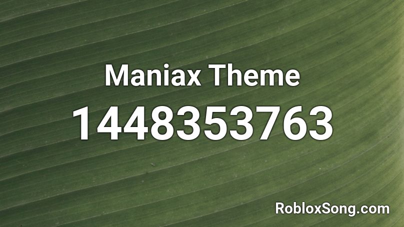 Maniax Theme Roblox ID