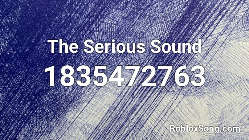 The Serious Sound Roblox ID