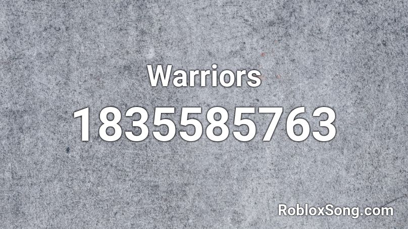 Warriors Roblox Id Roblox Music Codes - warriors song id for roblox