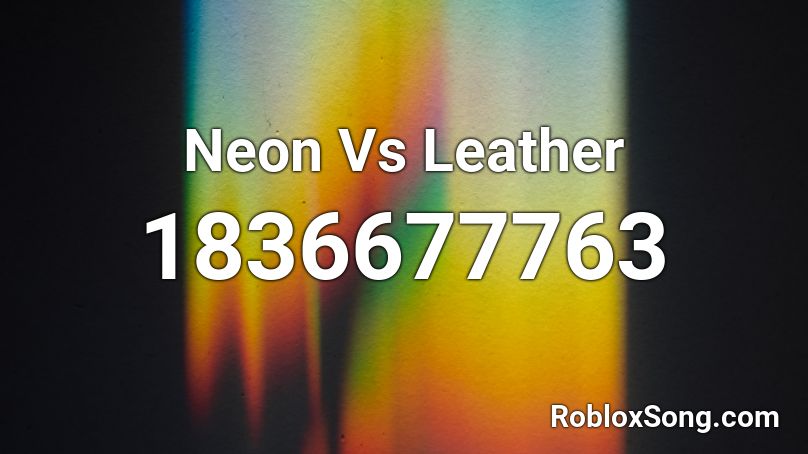 Neon Vs Leather Roblox ID