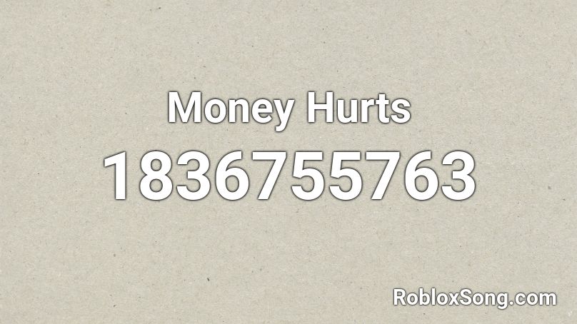 Money Hurts Roblox ID