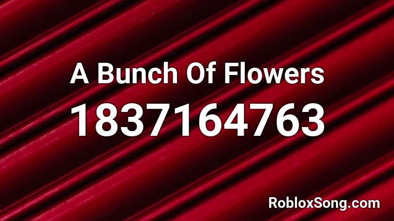 A Bunch Of Flowers Roblox ID