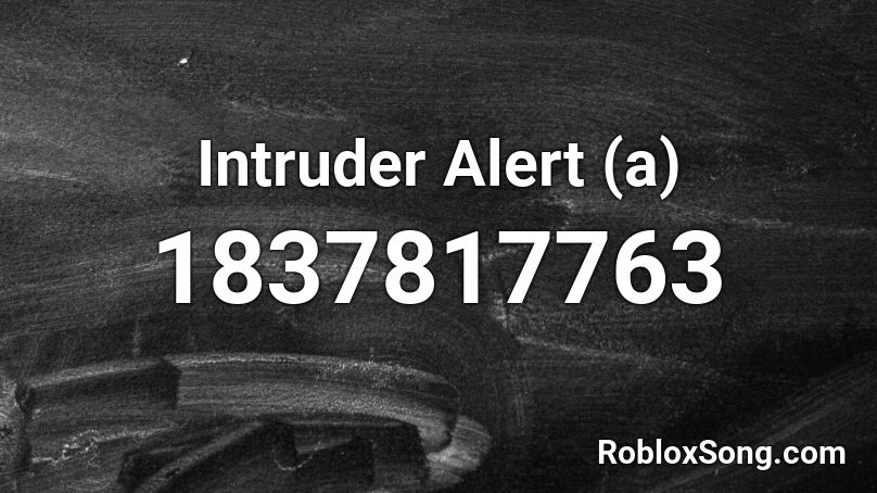 Intruder Alert (a) Roblox ID