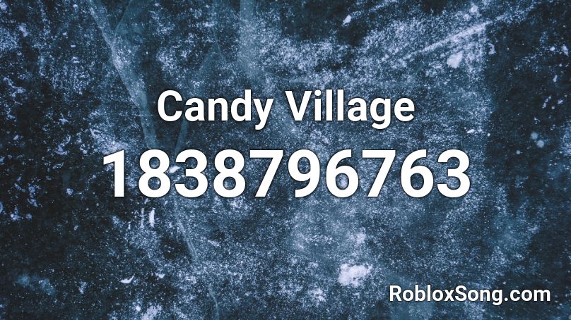 Candy Village Roblox ID