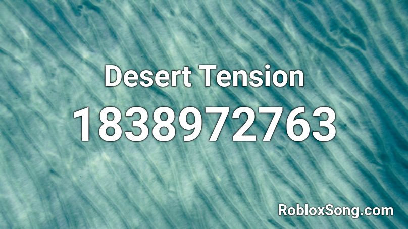 Desert Tension Roblox ID