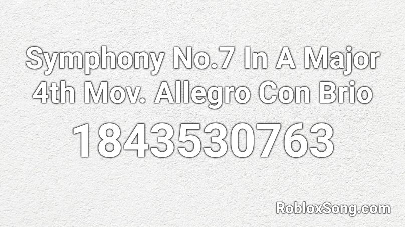 Symphony No.7 In A Major 4th Mov. Allegro Con Brio Roblox ID