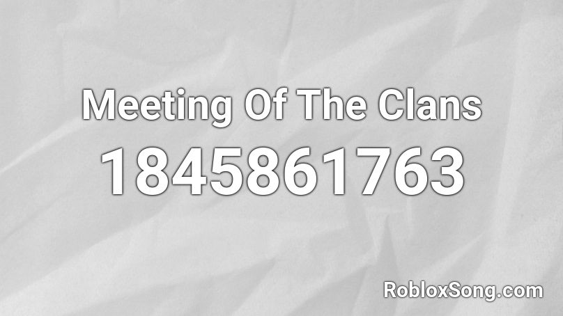 Meeting Of The Clans Roblox ID