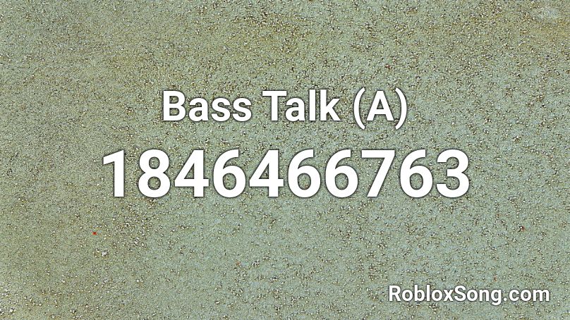 Bass Talk (A) Roblox ID