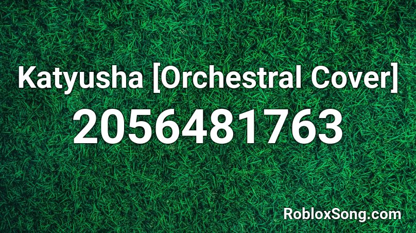 Katyusha [Orchestral Cover] Roblox ID