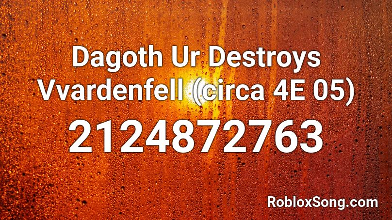 Dagoth Ur Destroys Vvardenfell (circa 4E 05) Roblox ID