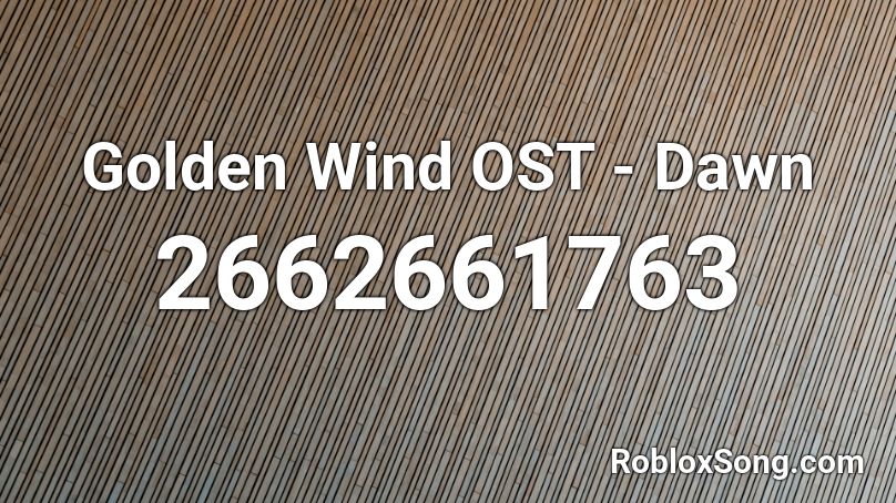 Golden Wind OST - Dawn Roblox ID