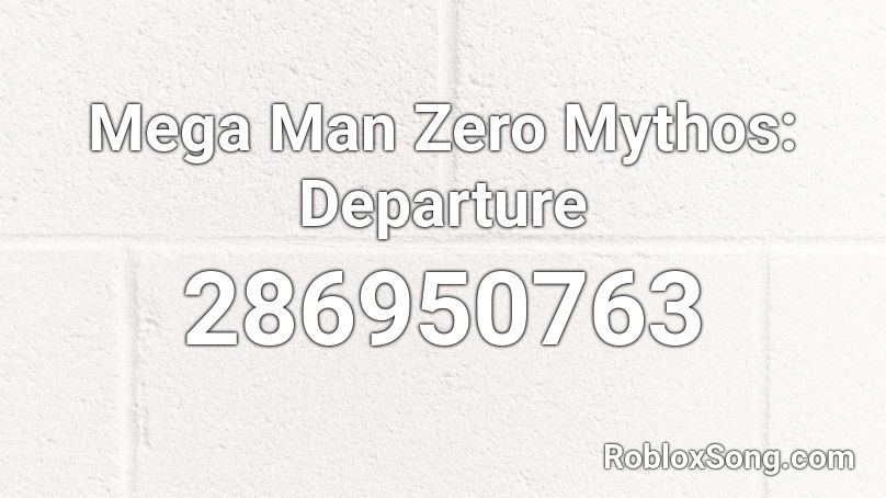 Mega Man Zero Mythos: Departure Roblox ID