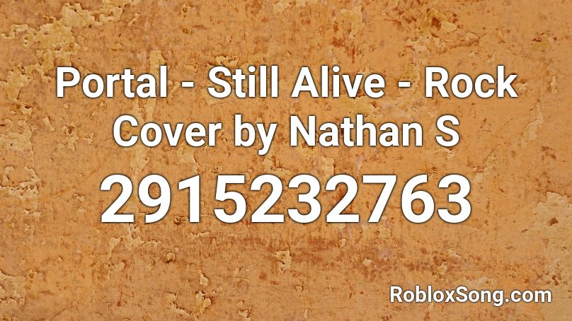 Portal - Still Alive - Rock Cover by Nathan S Roblox ID