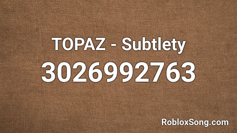 TOPAZ - Subtlety Roblox ID