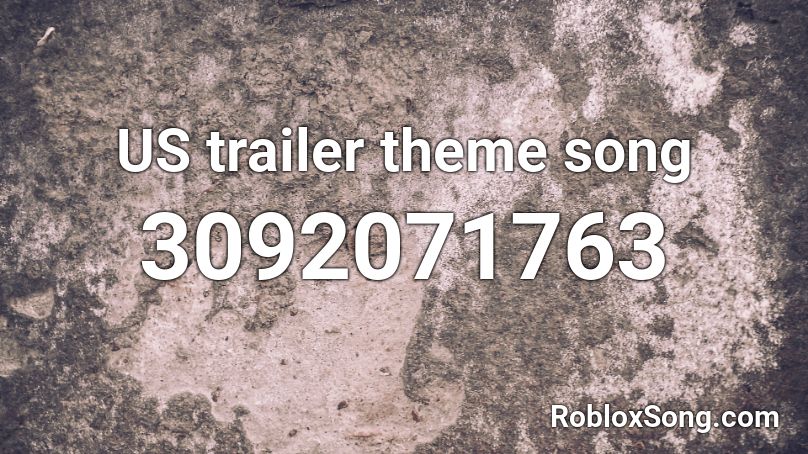 US trailer theme song Roblox ID