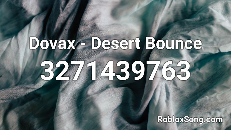 Dovax - Desert Bounce Roblox ID