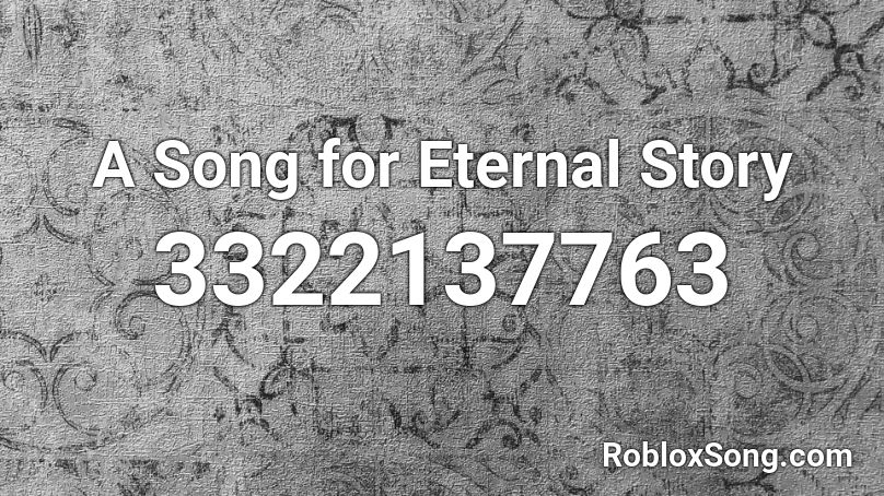A Song for Eternal Story Roblox ID