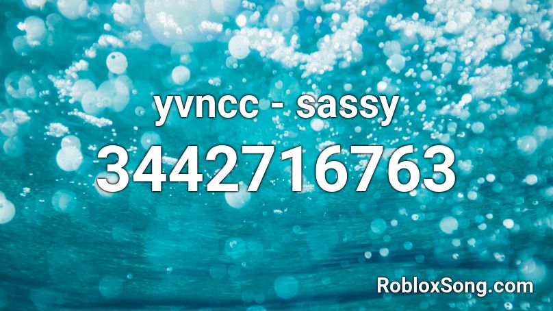 yvncc - sassy Roblox ID
