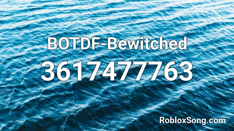 BOTDF-Bewitched Roblox ID
