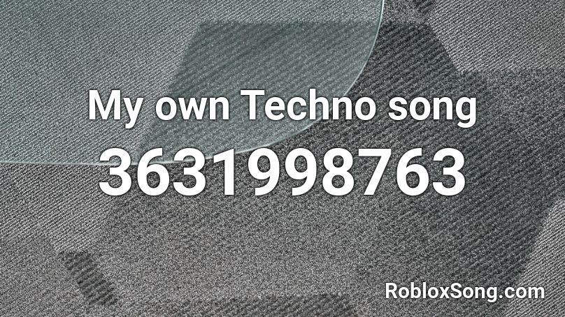 My own Techno song Roblox ID