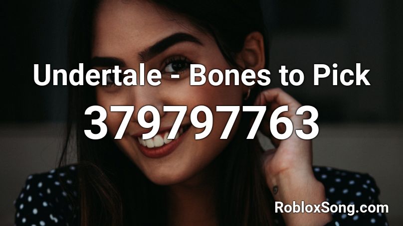 Undertale - Bones to Pick Roblox ID