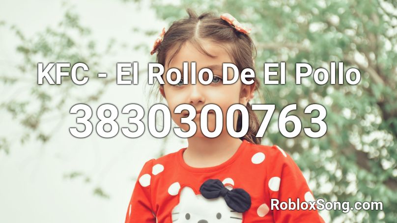 KFC - El Rollo De El Pollo Roblox ID