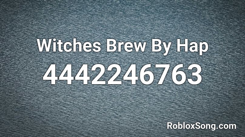 Witches Brew By Hap Roblox ID