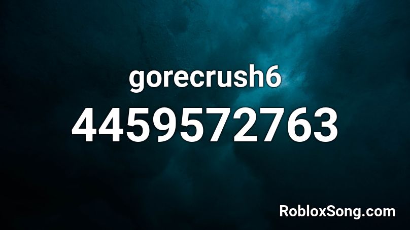 gorecrush6 Roblox ID
