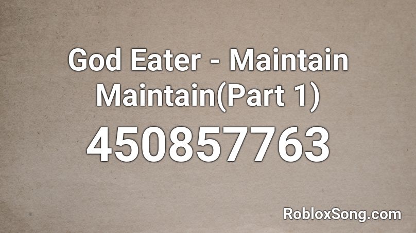 God Eater - Maintain Maintain(Part 1) Roblox Id - Roblox Music Codes God Eater - Maintain Maintain(Part 1) Roblox Id - Roblox Music Codes