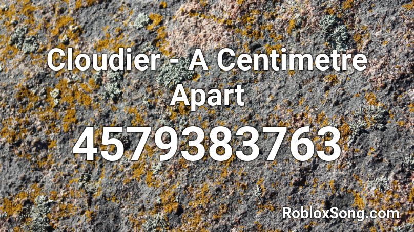 Cloudier - A Centimetre Apart Roblox ID