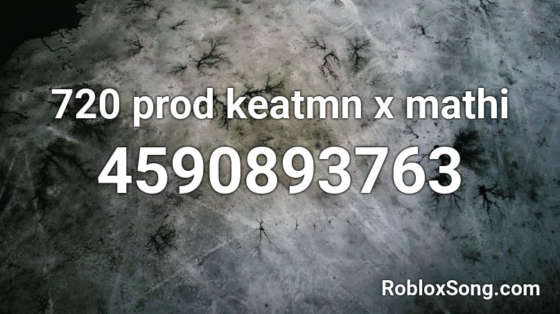 720 prod keatmn x mathi Roblox ID