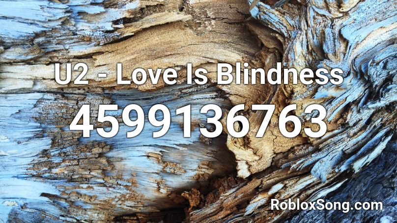 U2 - Love Is Blindness Roblox ID