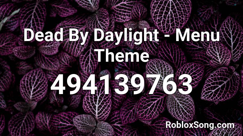 Dead By Daylight Menu Theme Roblox Id Roblox Music Codes - daylight roblox id
