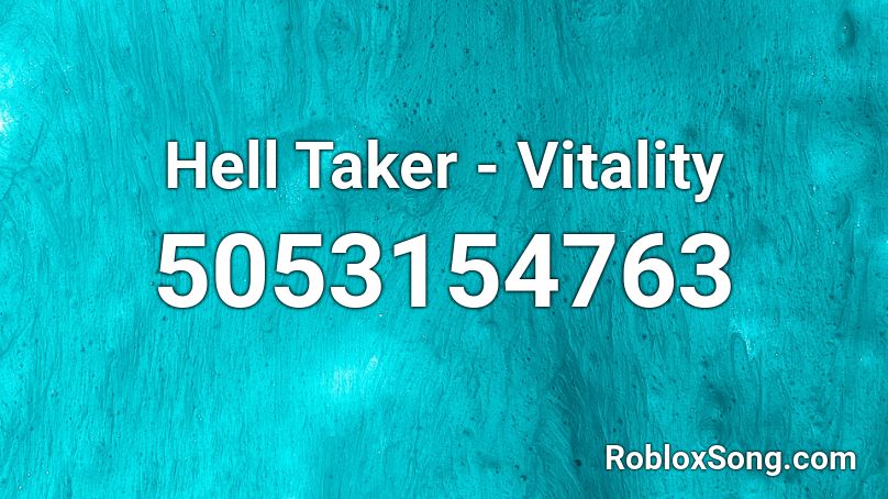 Hell Taker Vitality Roblox Id Roblox Music Codes - roblox song id hell no