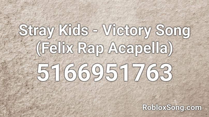 Stray Kids - Victory Song (Felix Rap Acapella) Roblox ID