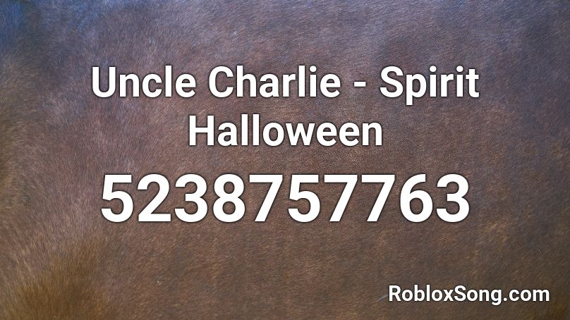 Uncle Charlie - Spirit Halloween Roblox ID