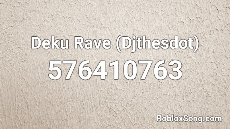 Deku Rave (Djthesdot) Roblox ID