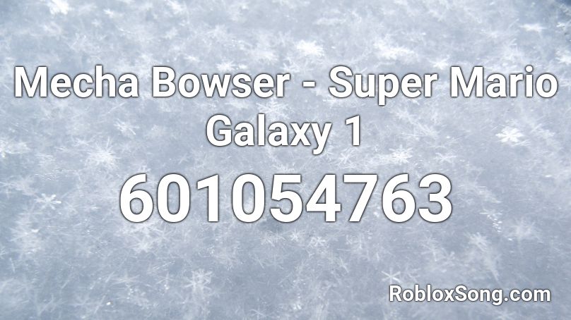 Mecha Bowser - Super Mario Galaxy 1 Roblox ID