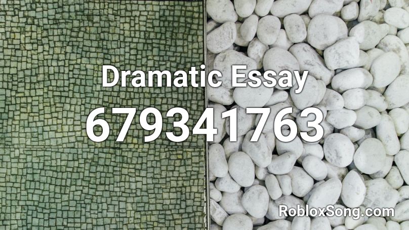 Dramatic Essay Roblox ID